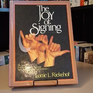 The Joy of Signing By Lottie L. Riekehof